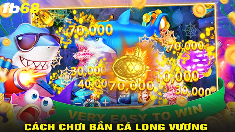 Cách chơi bắn cá long vương