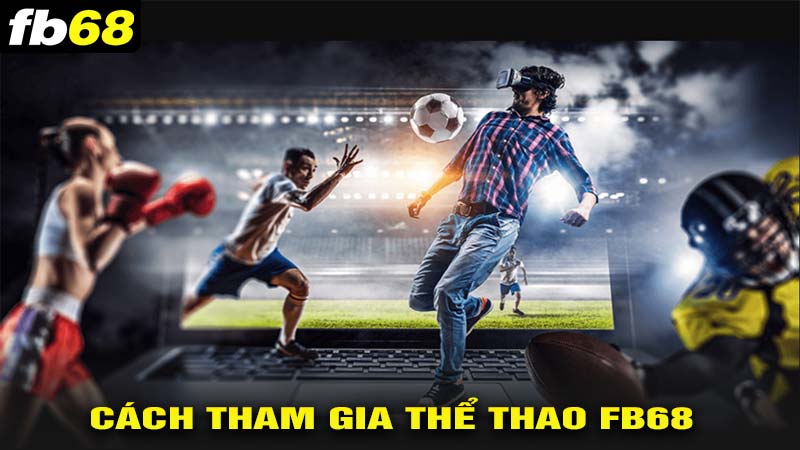 Cách tham gia thể thao fb68