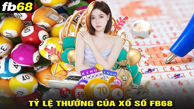 Tỷ lệ thưởng của xổ số fb68