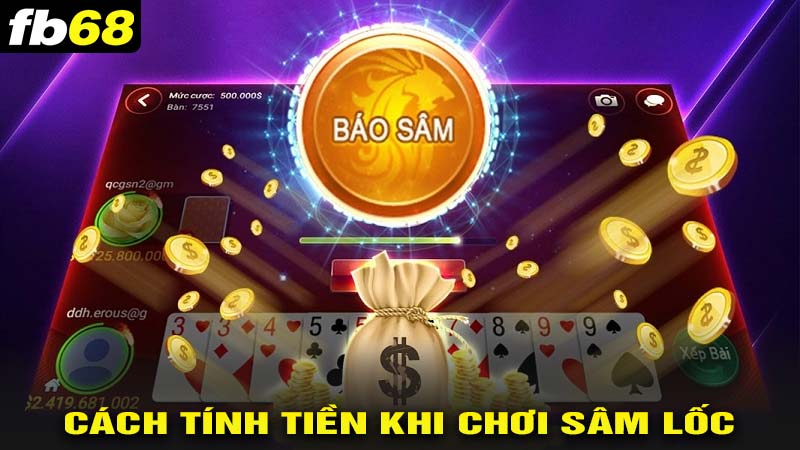 Cách tính tiền khi chơi sâm lốc fb68