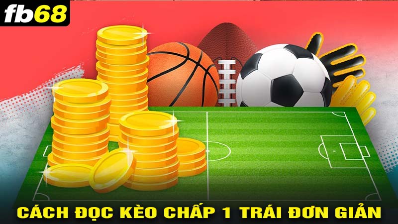 Cách đọc kèo chấp 1 trái