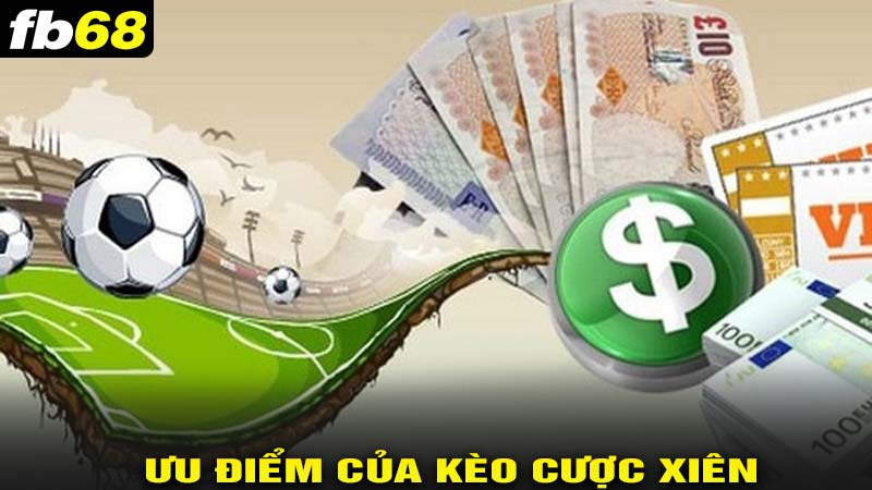 ưu điểm của kèo cược xiên